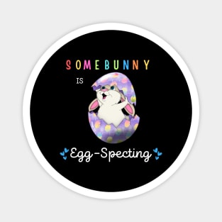 Some Bunny Is Eggspecting Magnet